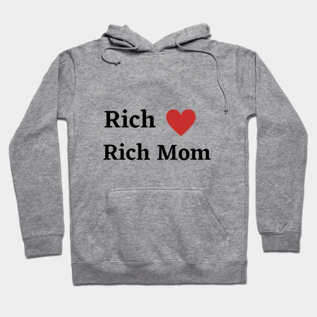 Rich Heart Rich Mom Hoodie by houdasagna